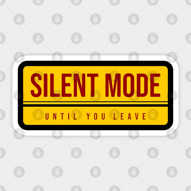 Silent mode until you leave Sticker by Nana On Here